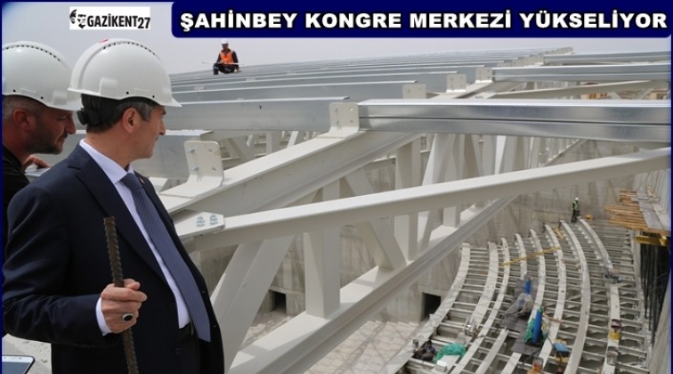 Şahinbey Kongre Merkezi&rsquo;nin &ccedil;alışmaları hızla s&uuml;r&uuml;yor