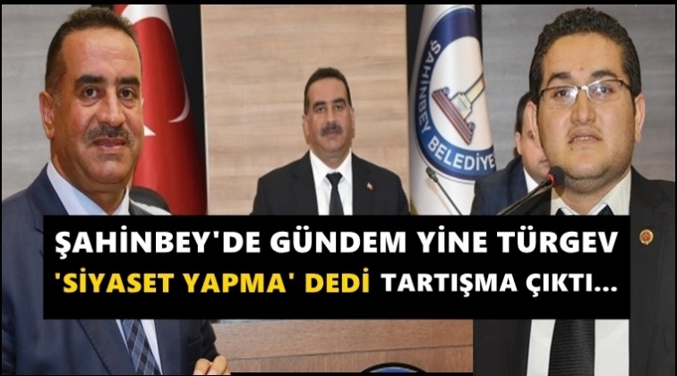 Şahinbey'de 'siyaset yapma' tartışması