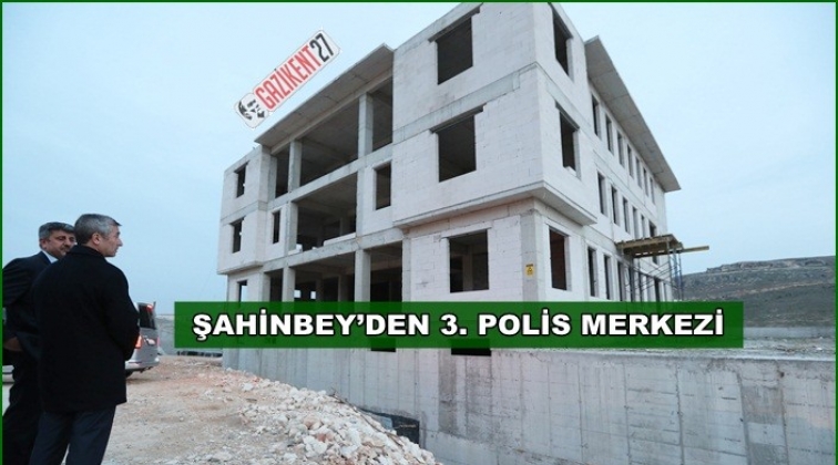 Şahinbey'den Yeşilvadi&rsquo;ye polis merkezi