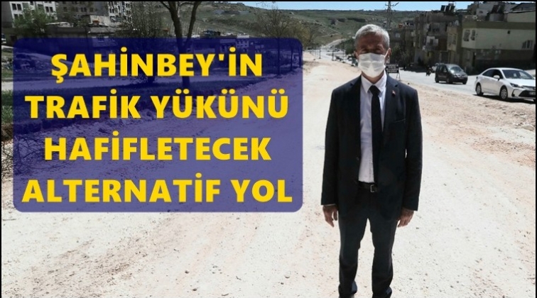 Şahinbey'in trafiğini hafifletecek yol...