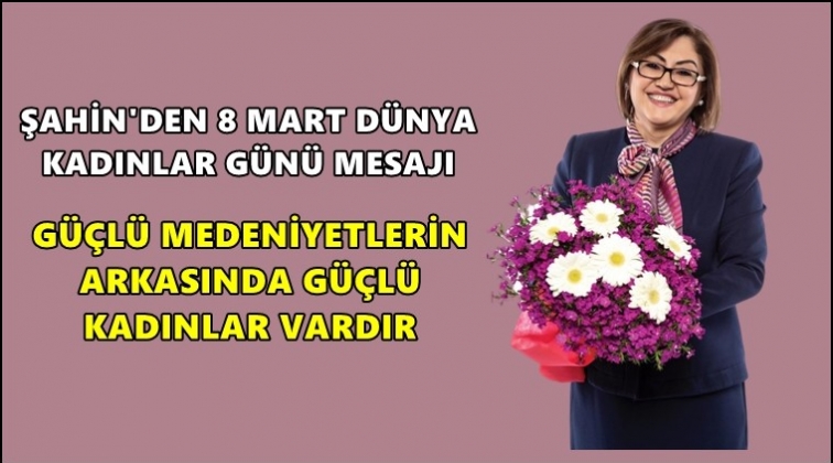 Şahin'den 8 Mart mesajı