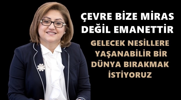 Şahin'den D&uuml;nya &Ccedil;evre G&uuml;n&uuml; mesajı
