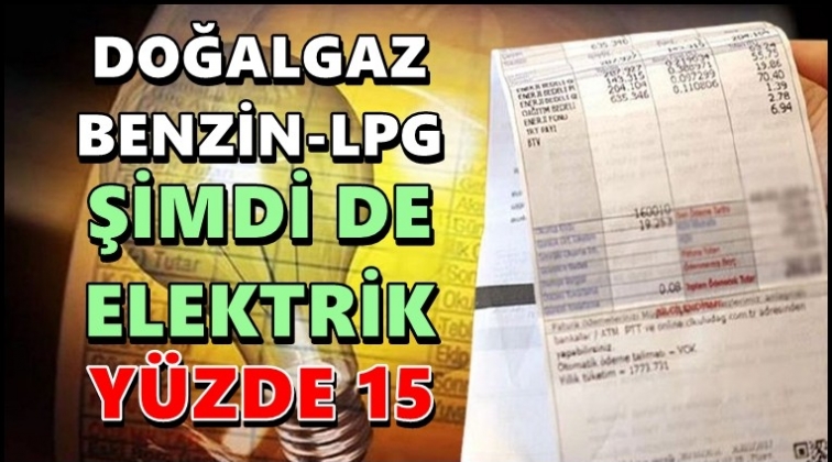 Şahlanıyoruz... Bir zam da elektriğe y&uuml;zde 15!..