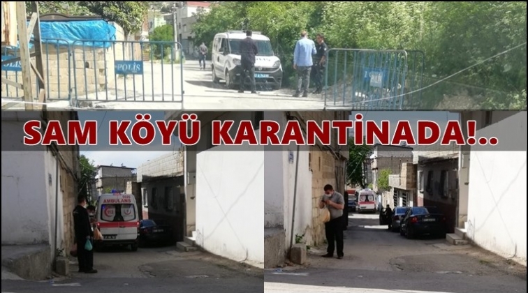 Sam k&ouml;y&uuml; karantinaya alındı!..