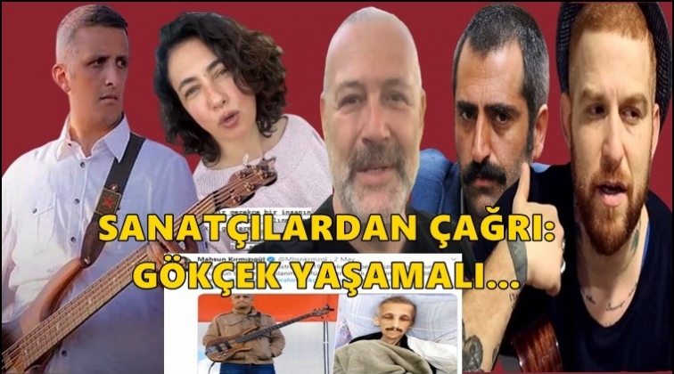 Sanat&ccedil;ılardan &ccedil;ağrı: İbrahim G&ouml;k&ccedil;ek yaşamalı