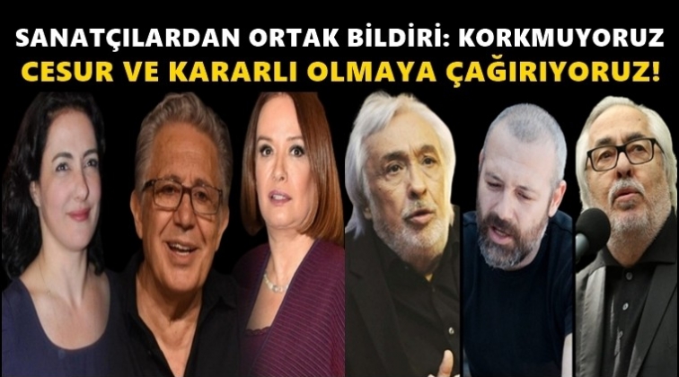 Sanat&ccedil;ılardan ortak bildiri: Korkmuyoruz