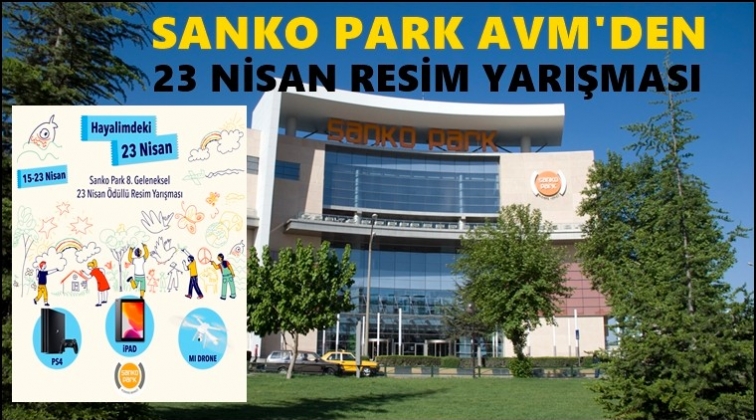 Sanko Park'tan 23 Nisan'a özel yarışma...