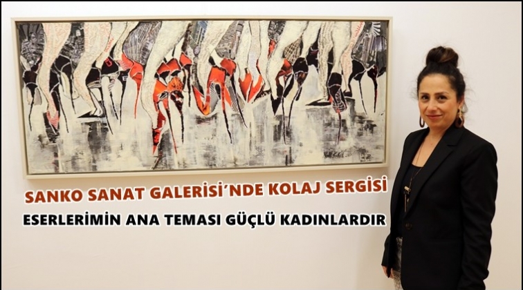 Sanko Sanat Galerisi’nde kolaj sergisi