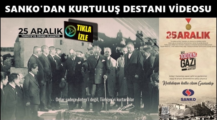 Sanko'dan 'Kurtuluş Destanı' videosu...