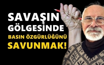 Savaşın g&ouml;lgesinde basın &ouml;zg&uuml;rl&uuml;ğ&uuml;n&uuml; savunmak!