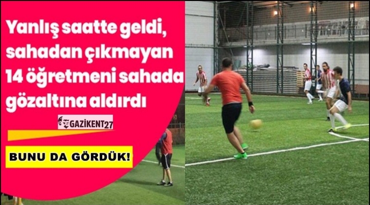 Savcı, &ouml;ğretmenleri halı sahada&nbsp;g&ouml;zaltına aldırdı