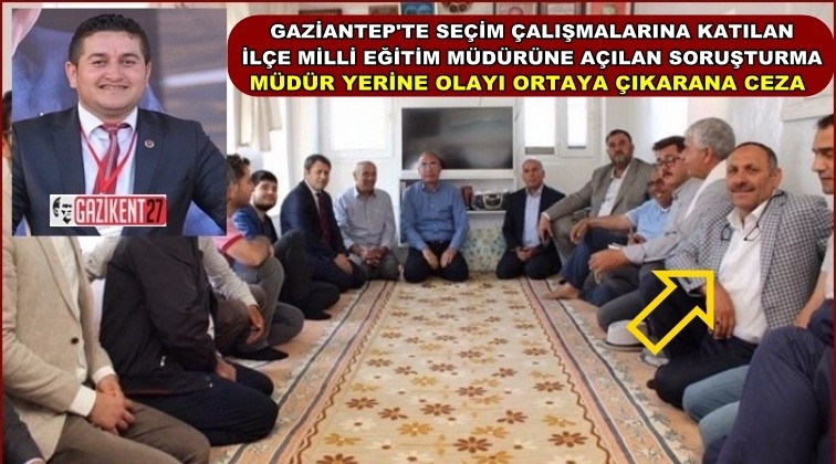 Se&ccedil;im &ccedil;alışmasına katılan m&uuml;d&uuml;r değil onu şikayet edene ceza!