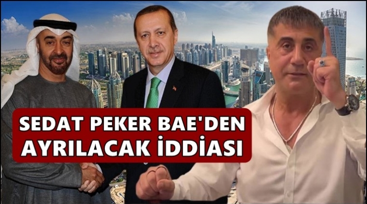 Sedat Peker BAE'den ayrılacak mı?