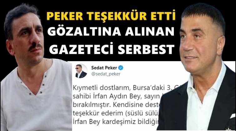 Sedat Peker duyurdu, g&ouml;zaltına alınan gazeteci serbest!