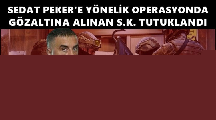 Sedat Peker operasyonunda bir tutuklama daha!