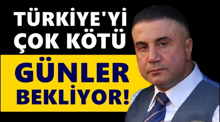 Sedat Peker: T&uuml;rkiye&rsquo;yi &ccedil;ok k&ouml;t&uuml; g&uuml;nler bekliyor!