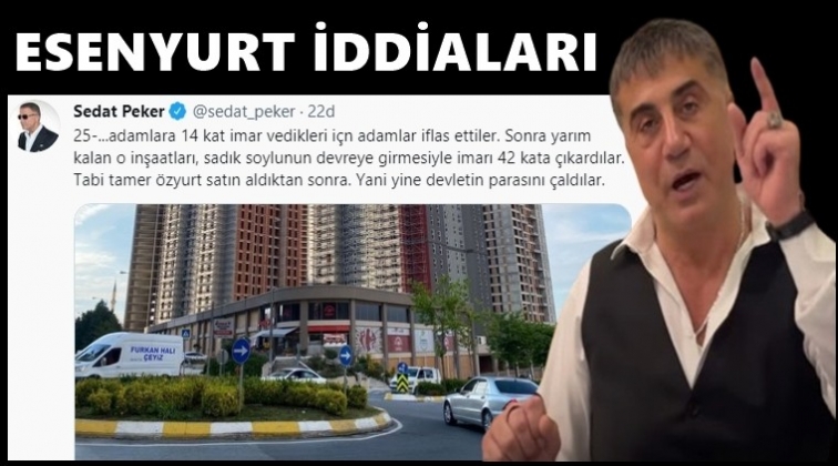 Sedat Peker'den flaş 'Esenyurt' iddiaları...