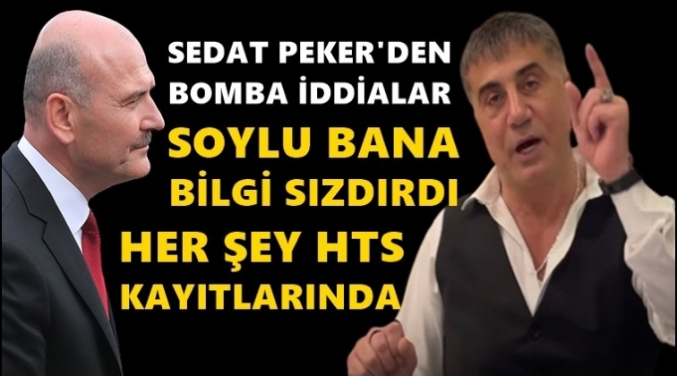 Sedat Peker'den flaş iddia: Soylu bana bilgi sızdırdı!