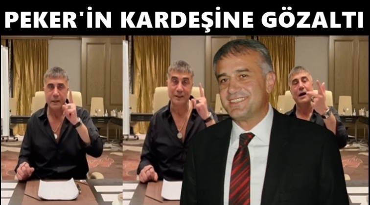 Sedat Peker&rsquo;in kardeşi g&ouml;zaltına alındı!