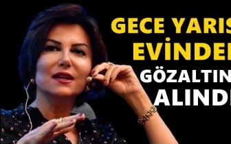 Sedef Kabaş, gece yarısı g&ouml;zaltına alındı...