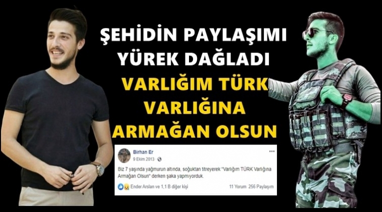 Şehidin paylaşımı y&uuml;rekleri yaktı!