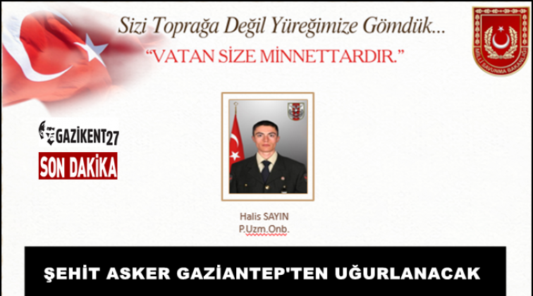 Şehit asker Gaziantep'ten uğurlanacak