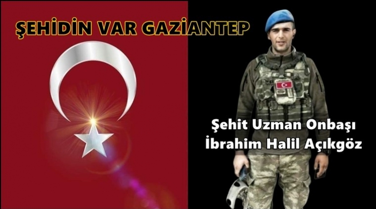 Şehit ateşi bir kez daha Gaziantep'e d&uuml;şt&uuml;!