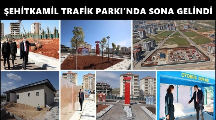 Şehitkamil Trafik Parkı&rsquo;nda sona gelindi