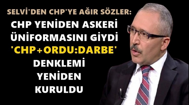 Selvi: 'CHP artı ordu eşittir darbe'