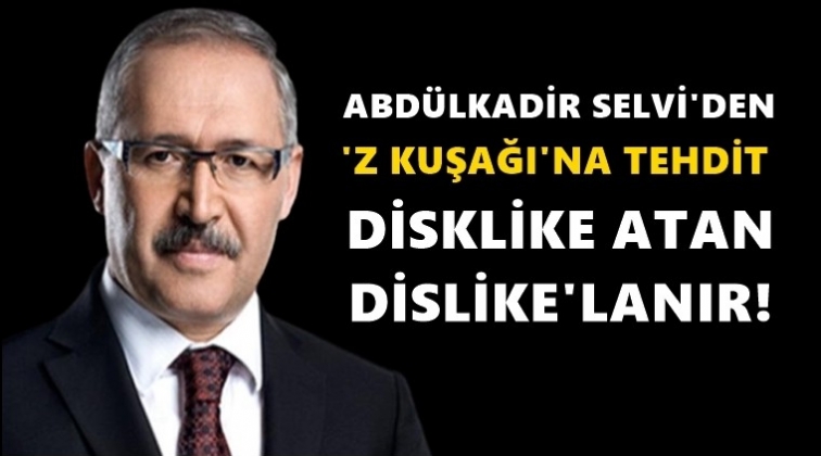 Selvi'den 'Z kuşağı'na tehdit...