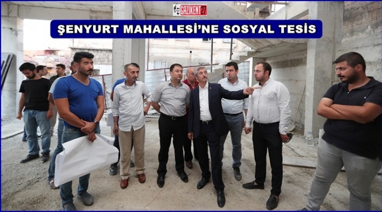 Şenyurt Mahallesi&rsquo;ne sosyal tesis