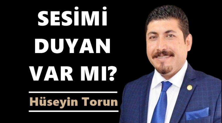 Sesimi duyan var mı?