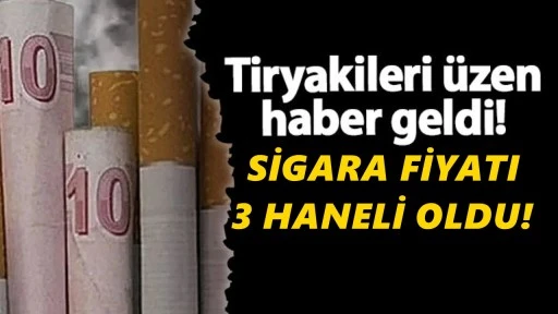 Sigaraya yeni zam: İlk kez 3 haneyi gördü!