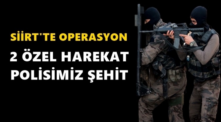 Siirt&rsquo;te &ccedil;atışma: 2 &ouml;zel harekat polisi şehit