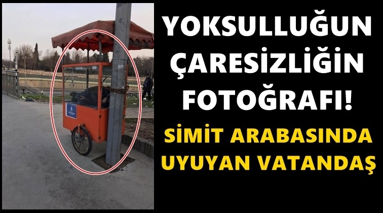 Simit arabasında uyuyan vatandaş y&uuml;rek burktu!