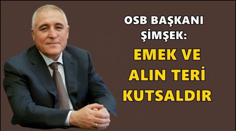 Şimşek&rsquo;ten 1 Mayıs kutlama mesajı