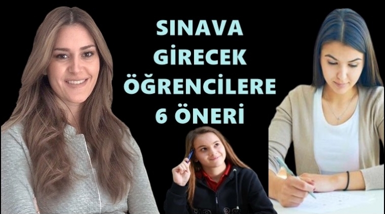 Sınava girecek &ouml;ğrencilere 6 &ouml;neri