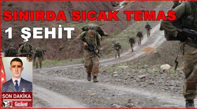 Sınırda çatışma: 1 şehit