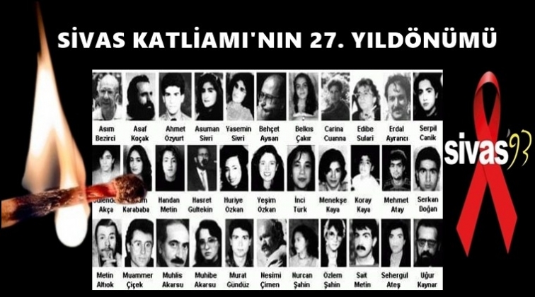 Sivas Katliamı&rsquo;nın 27. yıld&ouml;n&uuml;m&uuml;...