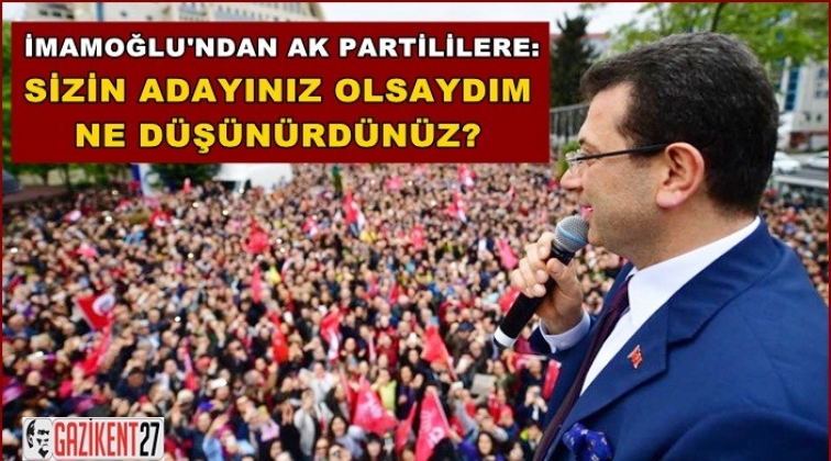 sizin adayınız olsaydım ne d&uuml;ş&uuml;n&uuml;rd&uuml;n&uuml;z?