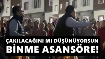 Skandal sözler: Çakılacağını düşünüyorsan binme asansöre!