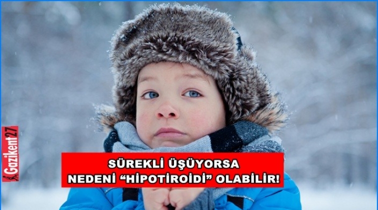 &lsquo;Soğuk havadandır&rsquo; deyip ge&ccedil;meyin!