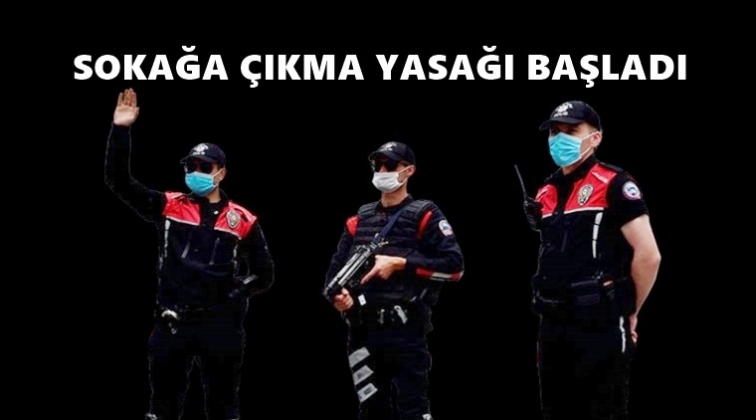 Sokağa &ccedil;ıkma kısıtlaması başladı