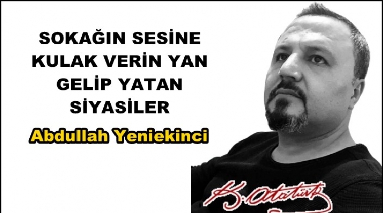Sokağın sesine, &ccedil;ığlığına kulak verin