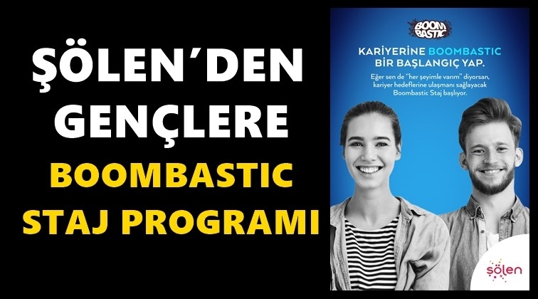 Ş&ouml;len'den gen&ccedil;lere 'Boombastic Staj Programı'