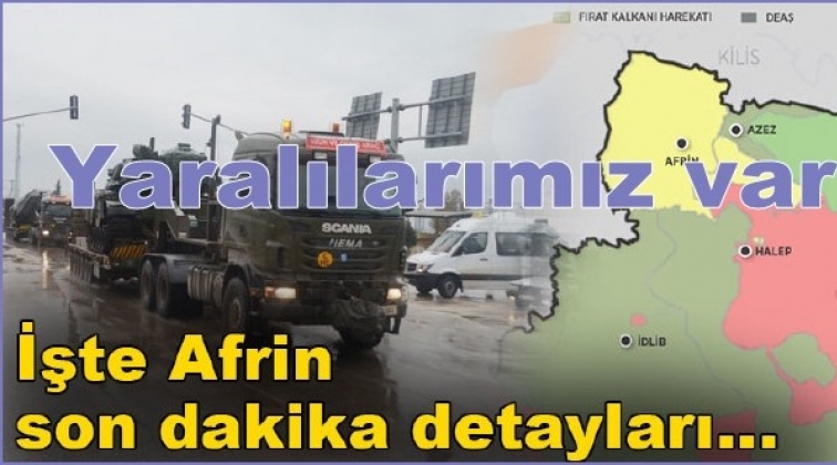 Son dakika Afrin açıklaması: Yaralılarımız var