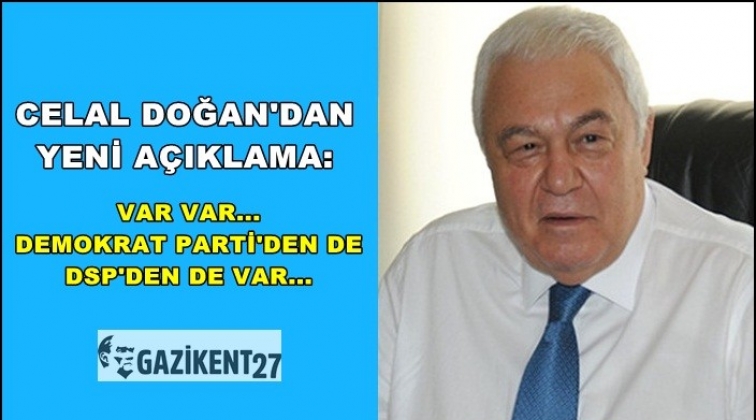 Son dakika: Celal Doğan'dan 'DSP' a&ccedil;ıklaması