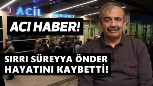 Son dakika... Sırrı Süreyya Önder hayatını kaybetti!