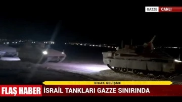 Sondakika: İsrail tankları Gazze sınırında...