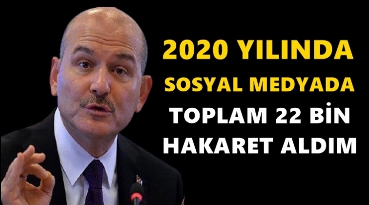 Soylu: 22 bin hakaret aldım...